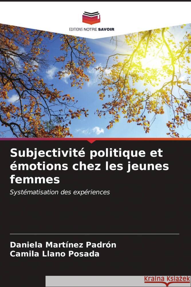 Subjectivité politique et émotions chez les jeunes femmes Martínez Padrón, Daniela, Llano Posada, Camila 9786206625247