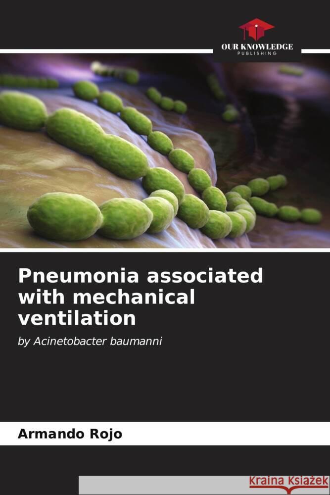 Pneumonia associated with mechanical ventilation Armando Rojo 9786206625407