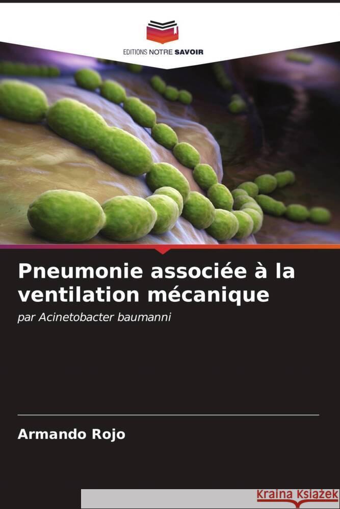 Pneumonie associée à la ventilation mécanique Rojo, Armando 9786206625445