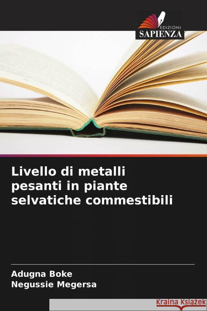 Livello di metalli pesanti in piante selvatiche commestibili Boke, Adugna, Megersa, Negussie 9786206625575