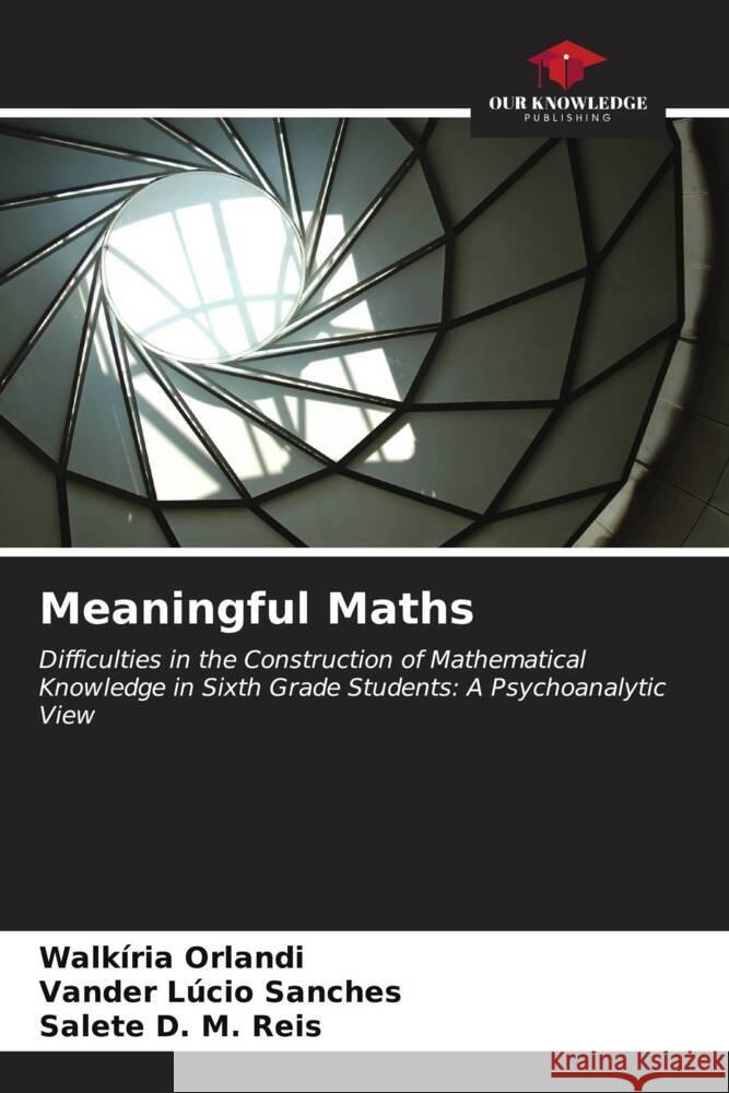 Meaningful Maths Walk?ria Orlandi Vander L?cio Sanches Salete D. M. Reis 9786206626008