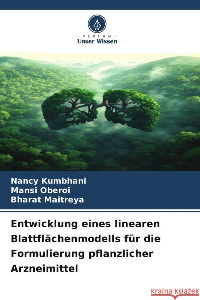 Entwicklung eines linearen Blattfl?chenmodells f?r die Formulierung pflanzlicher Arzneimittel Nancy Kumbhani Mansi Oberoi Bharat Maitreya 9786206626138