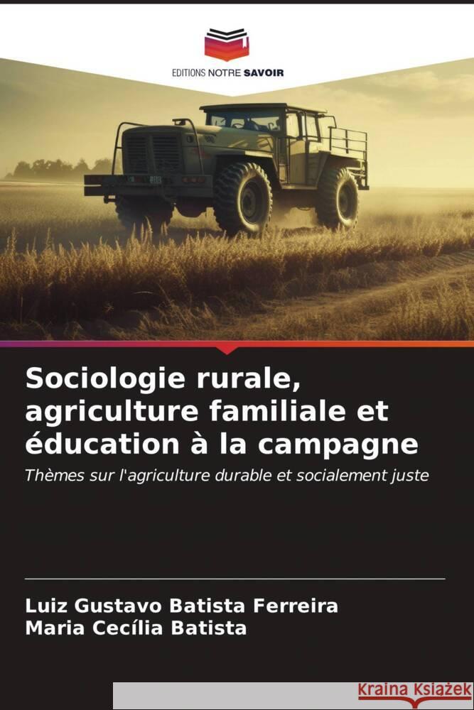 Sociologie rurale, agriculture familiale et éducation à la campagne Batista Ferreira, Luiz Gustavo, Batista, Maria Cecília 9786206626213