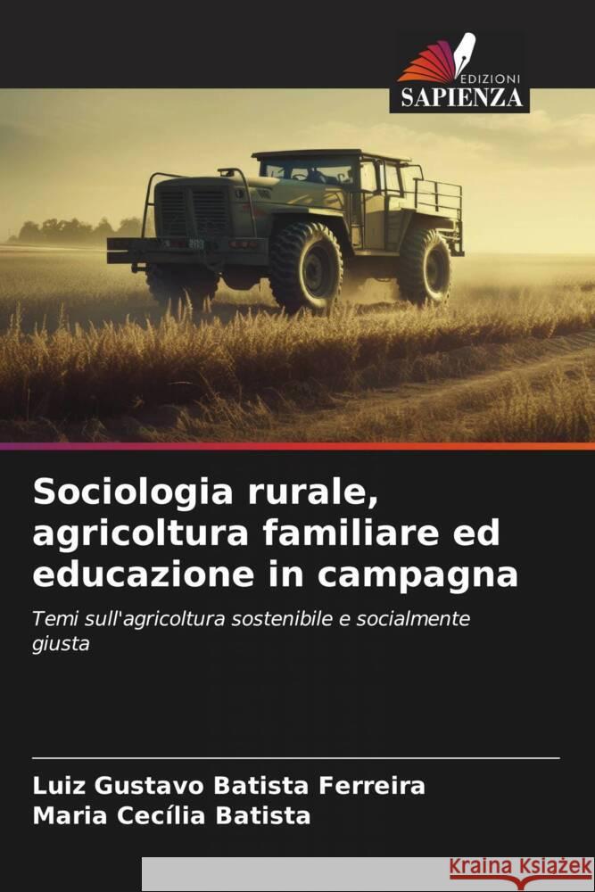 Sociologia rurale, agricoltura familiare ed educazione in campagna Luiz Gustavo Batist Maria Cec?lia Batista 9786206626220 Edizioni Sapienza