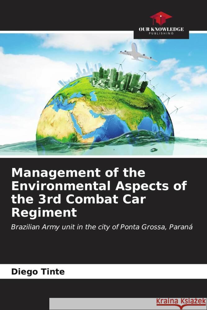Management of the Environmental Aspects of the 3rd Combat Car Regiment Tinte, Diego 9786206627388