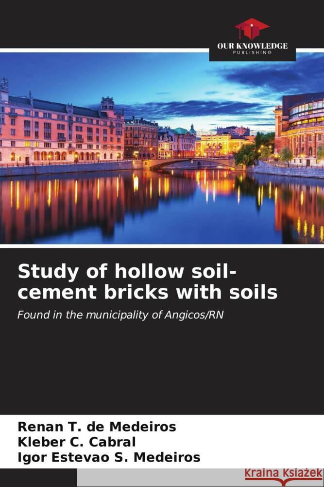 Study of hollow soil-cement bricks with soils de Medeiros, Renan T., Cabral, Kleber C., S. Medeiros, Igor Estevão 9786206627517