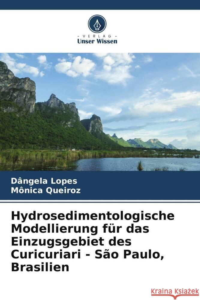 Hydrosedimentologische Modellierung für das Einzugsgebiet des Curicuriari - São Paulo, Brasilien Lopes, Dângela, Queiroz, Mônica 9786206627937