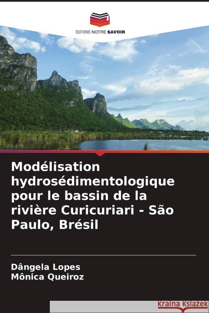 Modélisation hydrosédimentologique pour le bassin de la rivière Curicuriari - São Paulo, Brésil Lopes, Dângela, Queiroz, Mônica 9786206627951