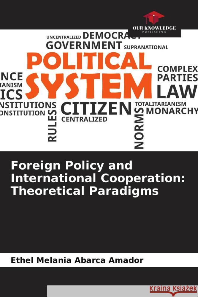 Foreign Policy and International Cooperation: Theoretical Paradigms Abarca Amador, Ethel Melania 9786206628231