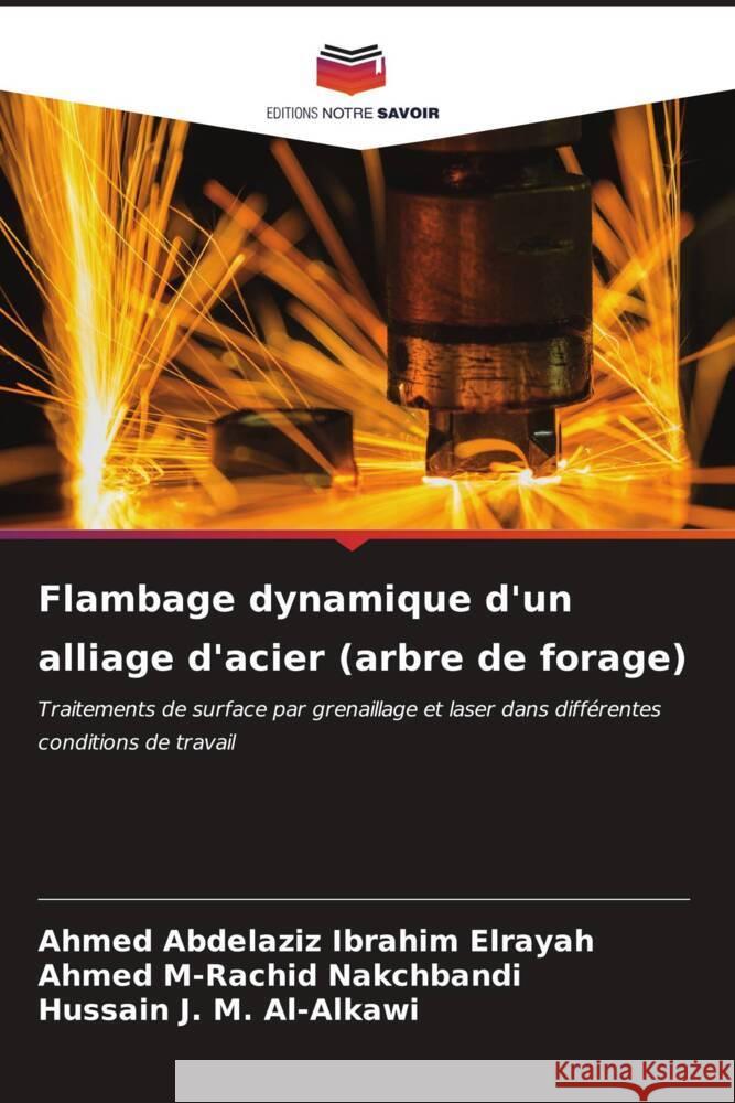 Flambage dynamique d'un alliage d'acier (arbre de forage) Elrayah, Ahmed Abdelaziz Ibrahim, Nakchbandi, Ahmed M-Rachid, Al-Alkawi, Hussain J. M. 9786206628262 Editions Notre Savoir