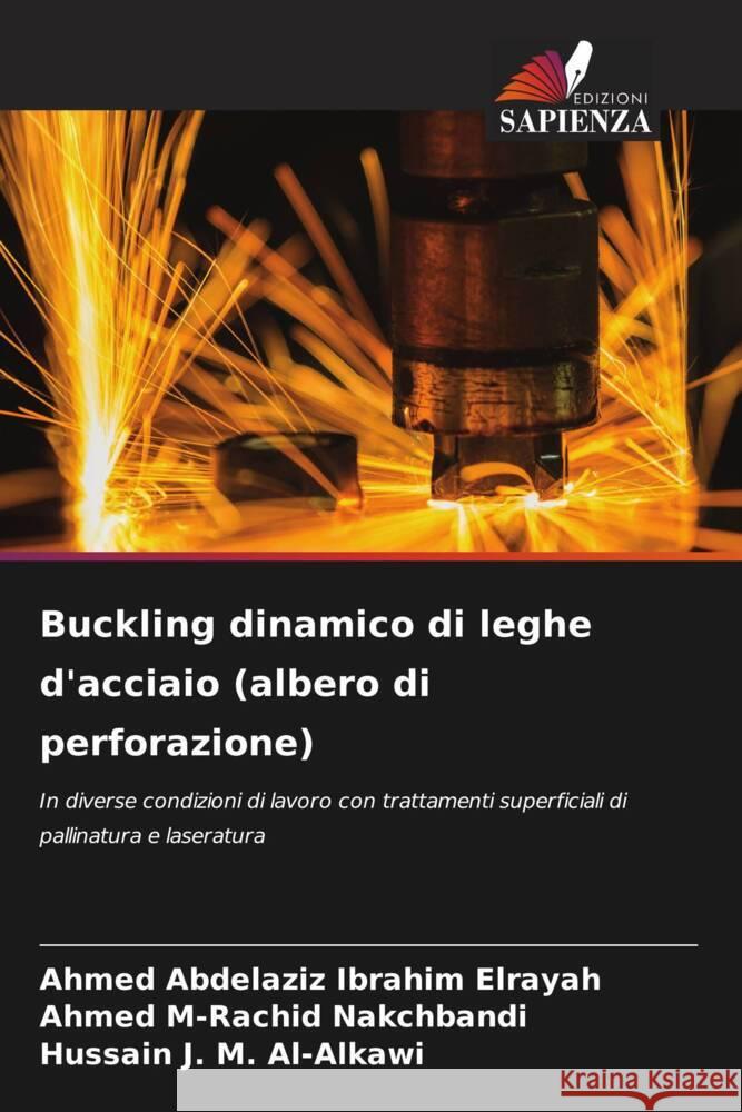 Buckling dinamico di leghe d'acciaio (albero di perforazione) Elrayah, Ahmed Abdelaziz Ibrahim, Nakchbandi, Ahmed M-Rachid, Al-Alkawi, Hussain J. M. 9786206628316 Edizioni Sapienza