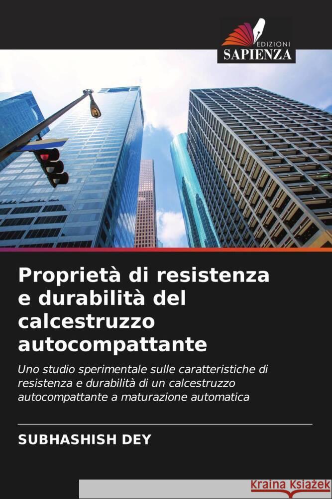 Proprietà di resistenza e durabilità del calcestruzzo autocompattante Dey, Subhashish 9786206628521