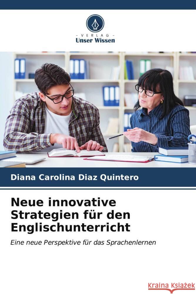 Neue innovative Strategien für den Englischunterricht Diaz Quintero, Diana Carolina 9786206629245