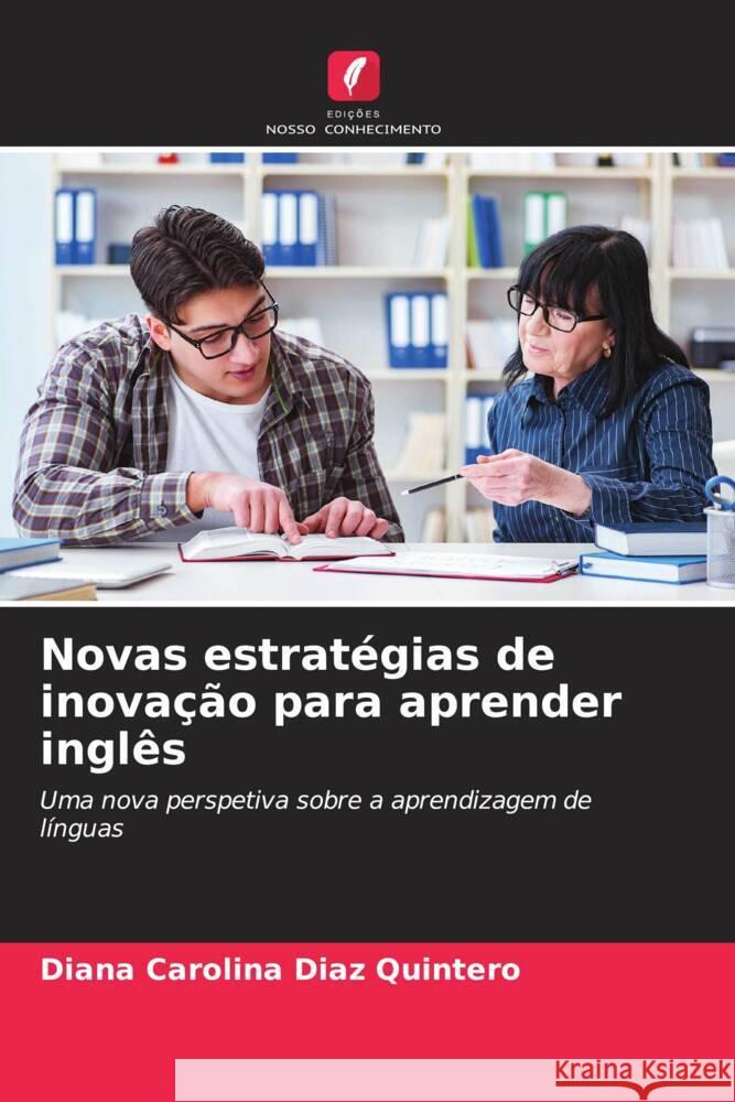 Novas estratégias de inovação para aprender inglês Diaz Quintero, Diana Carolina 9786206629283