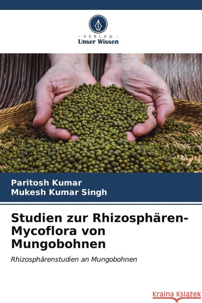 Studien zur Rhizosphären-Mycoflora von Mungobohnen Kumar, Paritosh, Singh, Mukesh Kumar 9786206629634