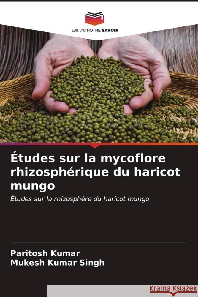 Études sur la mycoflore rhizosphérique du haricot mungo Kumar, Paritosh, Singh, Mukesh Kumar 9786206629658