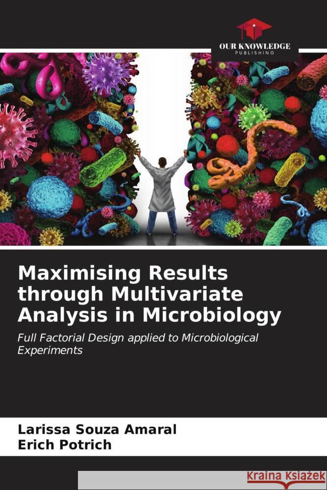 Maximising Results through Multivariate Analysis in Microbiology Amaral, Larissa Souza, Potrich, Erich 9786206629894