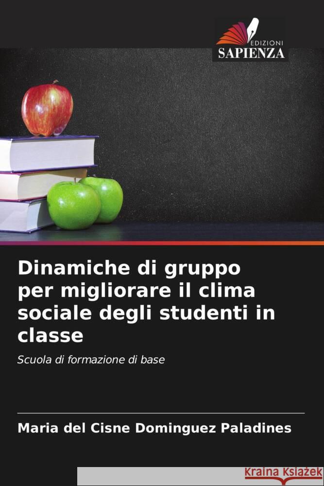 Dinamiche di gruppo per migliorare il clima sociale degli studenti in classe Dominguez Paladines, Maria del Cisne 9786206629986