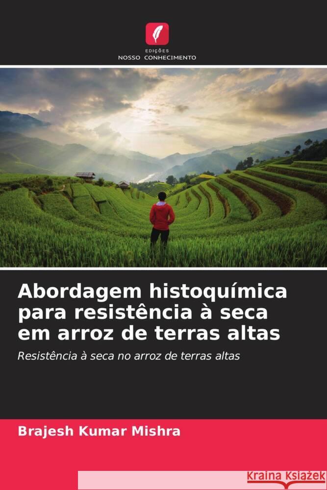 Abordagem histoquímica para resistência à seca em arroz de terras altas MISHRA, BRAJESH KUMAR 9786206630012