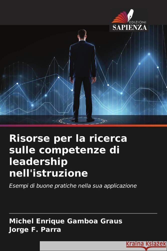 Risorse per la ricerca sulle competenze di leadership nell'istruzione Gamboa Graus, Michel Enrique, Parra, Jorge F. 9786206630258 Edizioni Sapienza