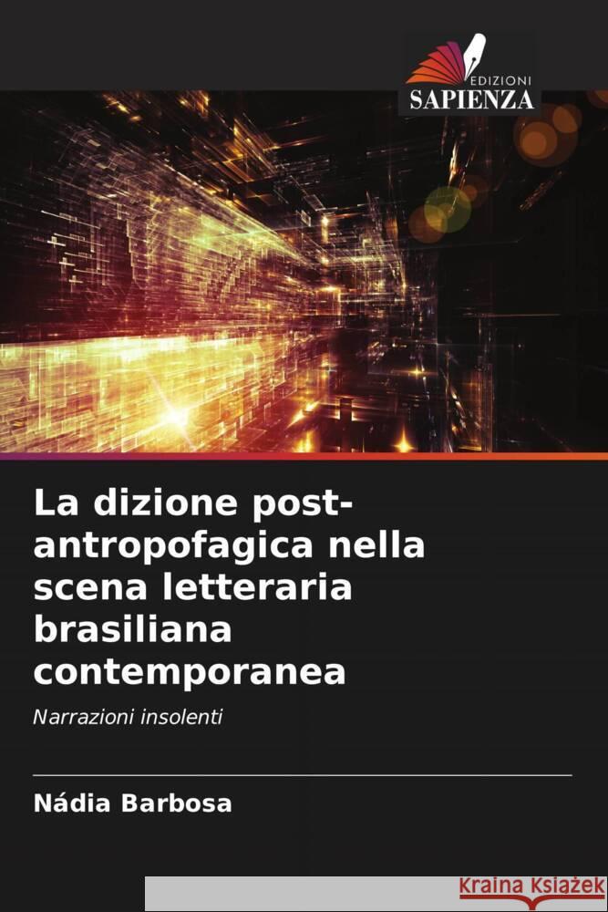 La dizione post-antropofagica nella scena letteraria brasiliana contemporanea Barbosa, Nádia 9786206630333