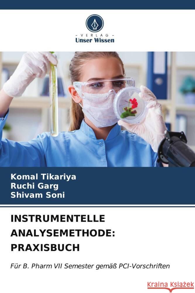 INSTRUMENTELLE ANALYSEMETHODE: PRAXISBUCH Tikariya, Komal, Garg, Ruchi, Soni, Shivam 9786206630494