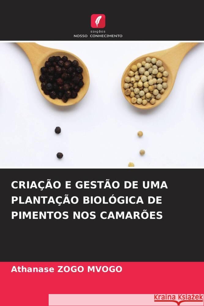 CRIAÇÃO E GESTÃO DE UMA PLANTAÇÃO BIOLÓGICA DE PIMENTOS NOS CAMARÕES Zogo Mvogo, Athanase 9786206630883