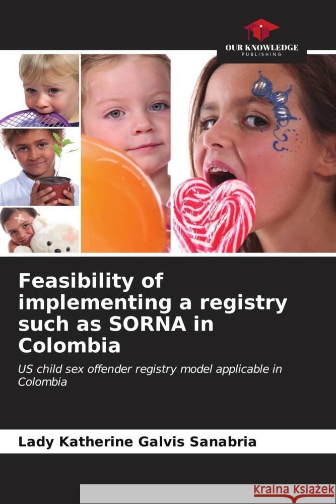 Feasibility of implementing a registry such as SORNA in Colombia Galvis Sanabria, Lady Katherine 9786206631088 Our Knowledge Publishing