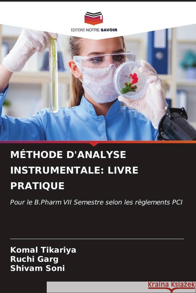 MÉTHODE D'ANALYSE INSTRUMENTALE: LIVRE PRATIQUE Tikariya, Komal, Garg, Ruchi, Soni, Shivam 9786206631200