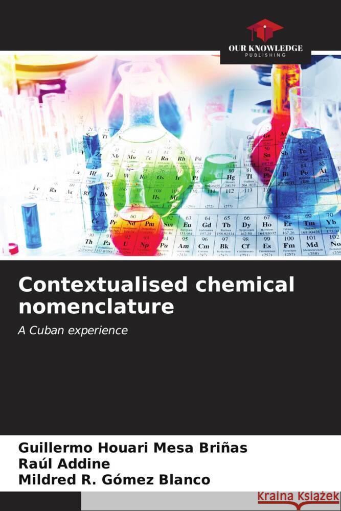 Contextualised chemical nomenclature Mesa Briñas, Guillermo Houari, Addine, Raúl, Gómez Blanco, Mildred R. 9786206631361