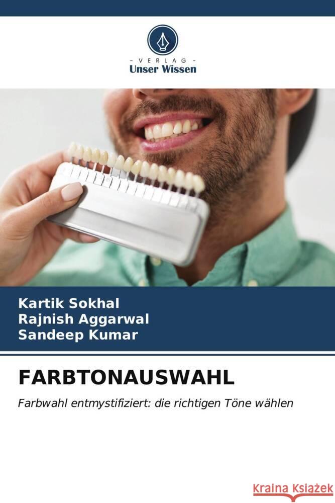 FARBTONAUSWAHL Sokhal, Kartik, AGGARWAL, RAJNISH, Kumar, Sandeep 9786206632016 Verlag Unser Wissen