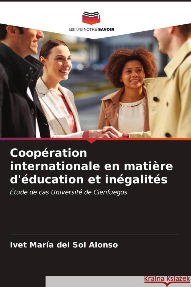 Coopération internationale en matière d'éducation et inégalités del Sol Alonso, Ivet María 9786206632535