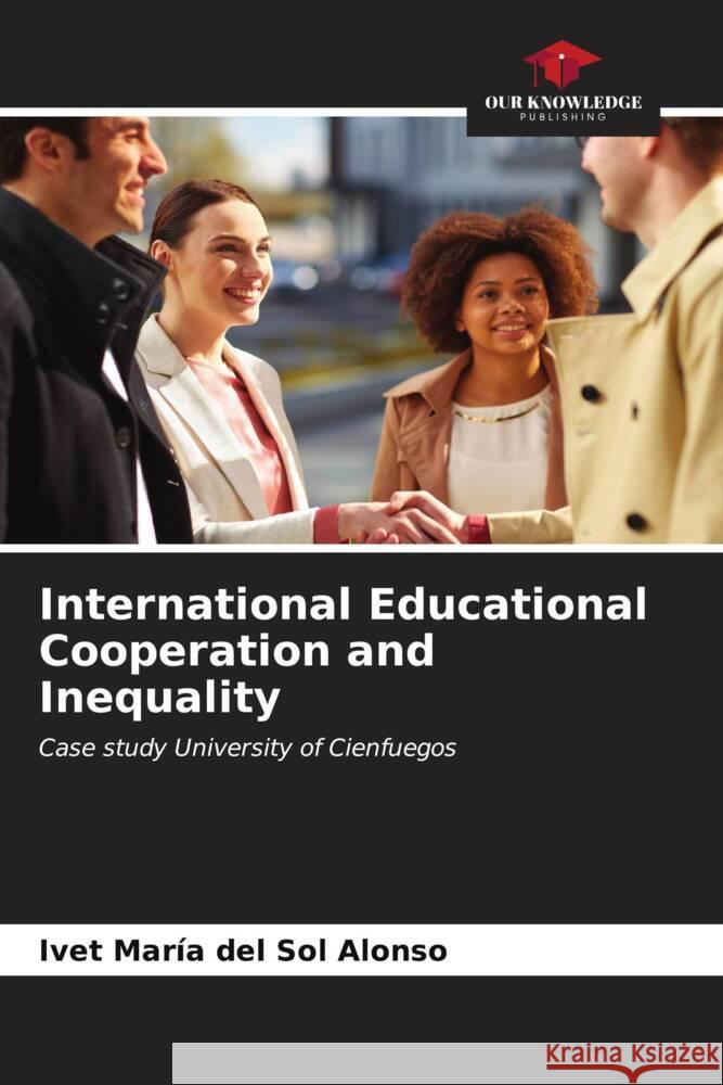 International Educational Cooperation and Inequality del Sol Alonso, Ivet María 9786206632542