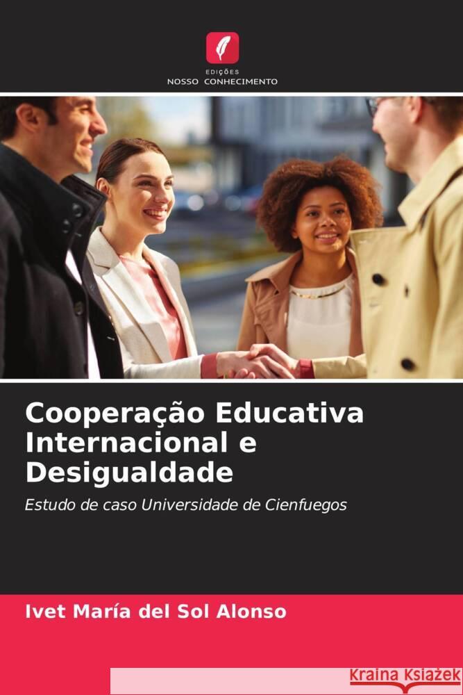 Cooperação Educativa Internacional e Desigualdade del Sol Alonso, Ivet María 9786206632566