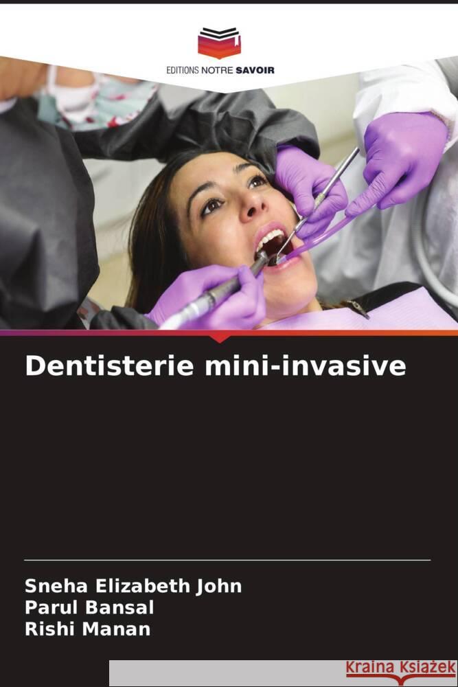 Dentisterie mini-invasive John, Sneha Elizabeth, Bansal, Parul, Manan, Rishi 9786206632726