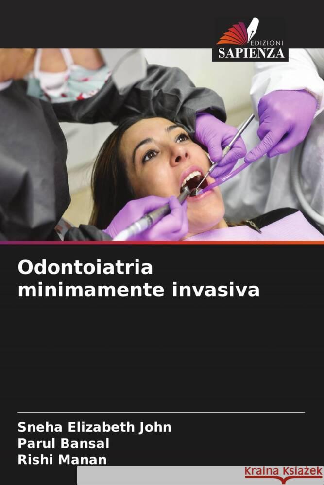 Odontoiatria minimamente invasiva John, Sneha Elizabeth, Bansal, Parul, Manan, Rishi 9786206632740