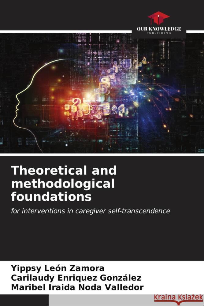 Theoretical and methodological foundations León Zamora, Yippsy, Enriquez González, Carilaudy, Noda Valledor, Maribel Iraida 9786206632788 Our Knowledge Publishing