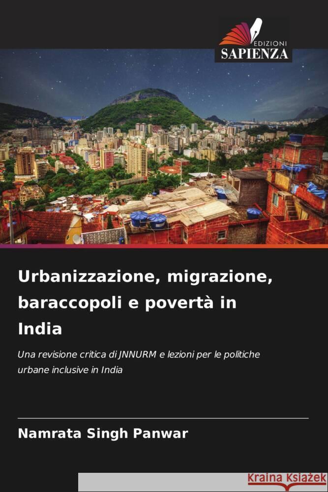 Urbanizzazione, migrazione, baraccopoli e povertà in India Panwar, Namrata Singh 9786206633181