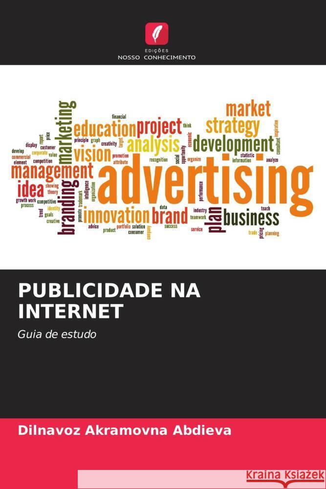PUBLICIDADE NA INTERNET Abdieva, Dilnavoz Akramovna 9786206633228 Edições Nosso Conhecimento