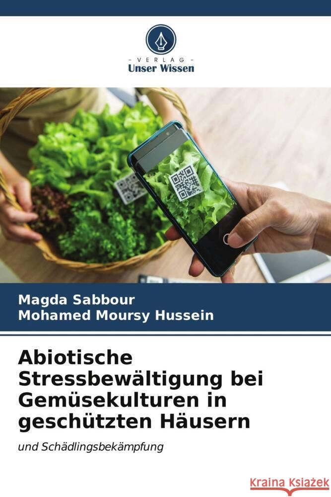 Abiotische Stressbew?ltigung bei Gem?sekulturen in gesch?tzten H?usern Magda Sabbour Mohamed Mours 9786206634393 Verlag Unser Wissen