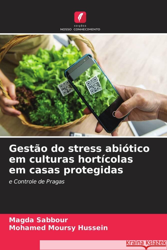 Gest?o do stress abi?tico em culturas hort?colas em casas protegidas Magda Sabbour Mohamed Mours 9786206634430 Edicoes Nosso Conhecimento