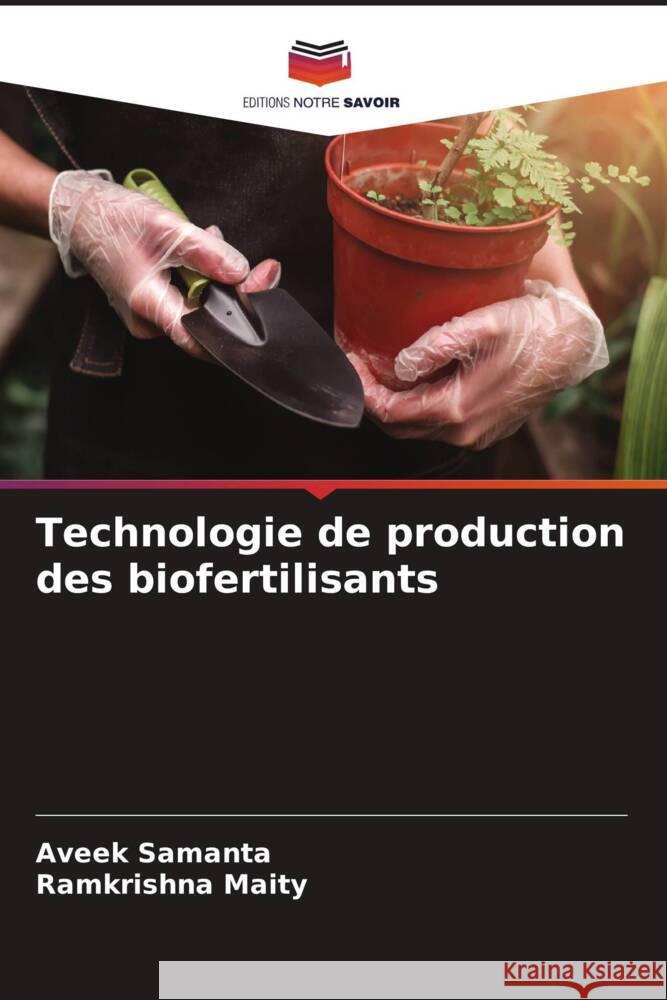 Technologie de production des biofertilisants Aveek Samanta Ramkrishna Maity 9786206635130