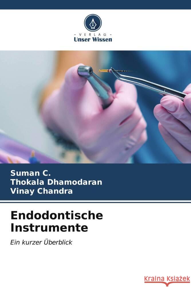 Endodontische Instrumente Suman C Thokala Dhamodaran Vinay Chandra 9786206635208