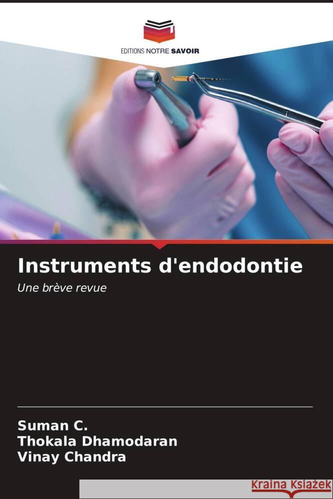 Instruments d'endodontie Suman C Thokala Dhamodaran Vinay Chandra 9786206635215