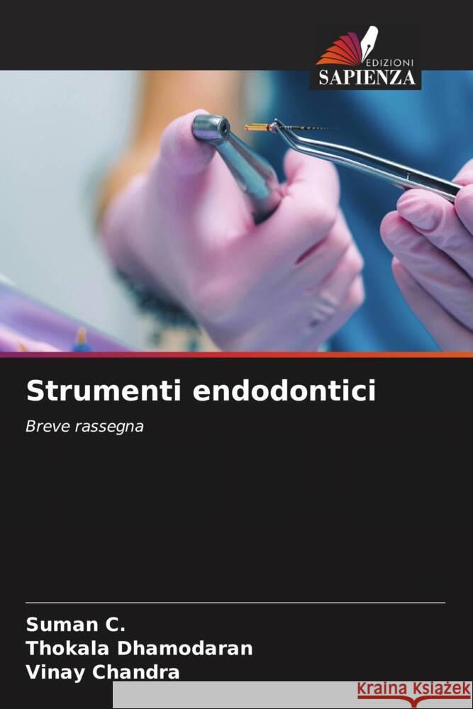 Strumenti endodontici Suman C Thokala Dhamodaran Vinay Chandra 9786206635239 Edizioni Sapienza