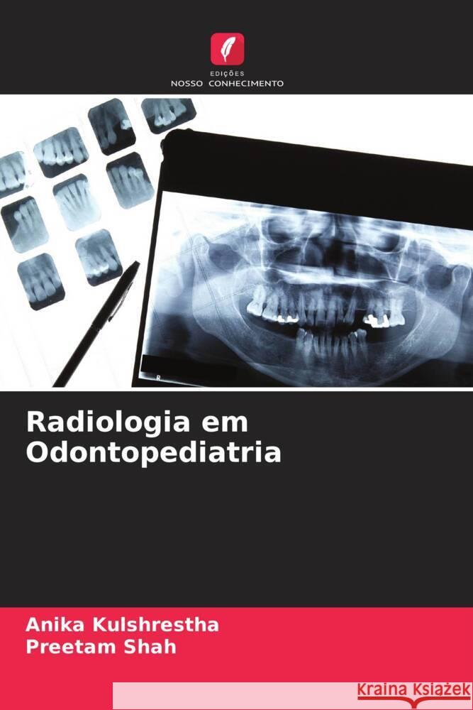 Radiologia em Odontopediatria Anika Kulshrestha Preetam Shah 9786206635437