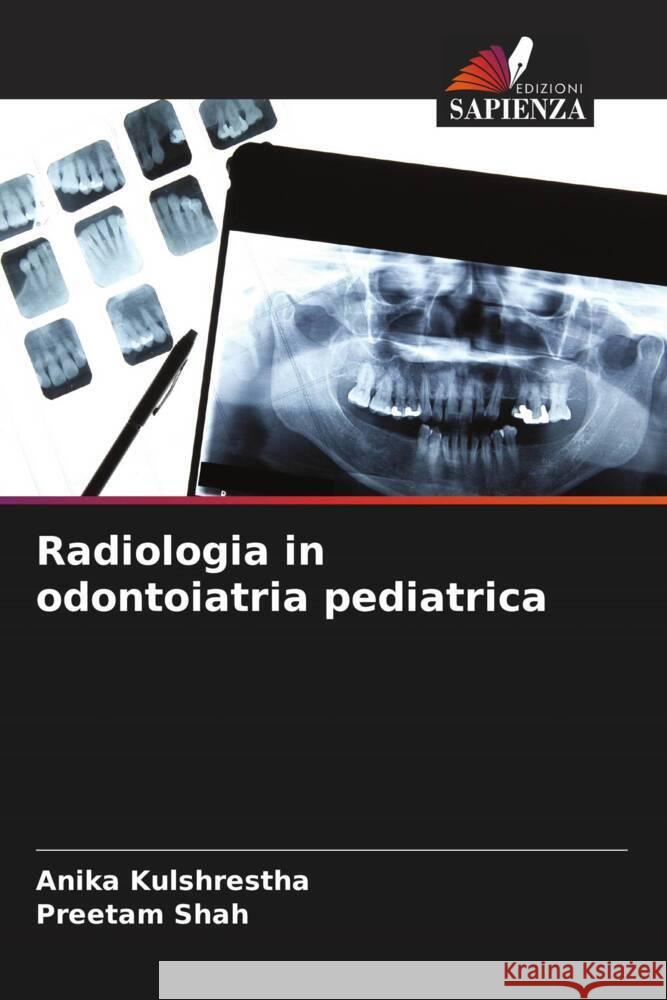 Radiologia in odontoiatria pediatrica Anika Kulshrestha Preetam Shah 9786206635468