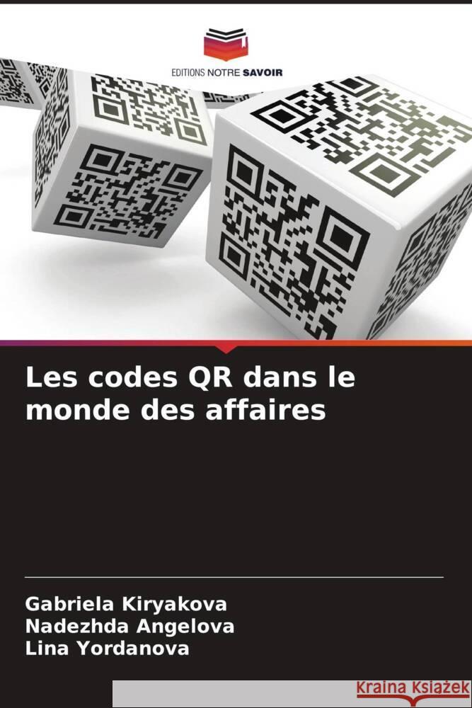 Les codes QR dans le monde des affaires Gabriela Kiryakova Nadezhda Angelova Lina Yordanova 9786206635901 Editions Notre Savoir