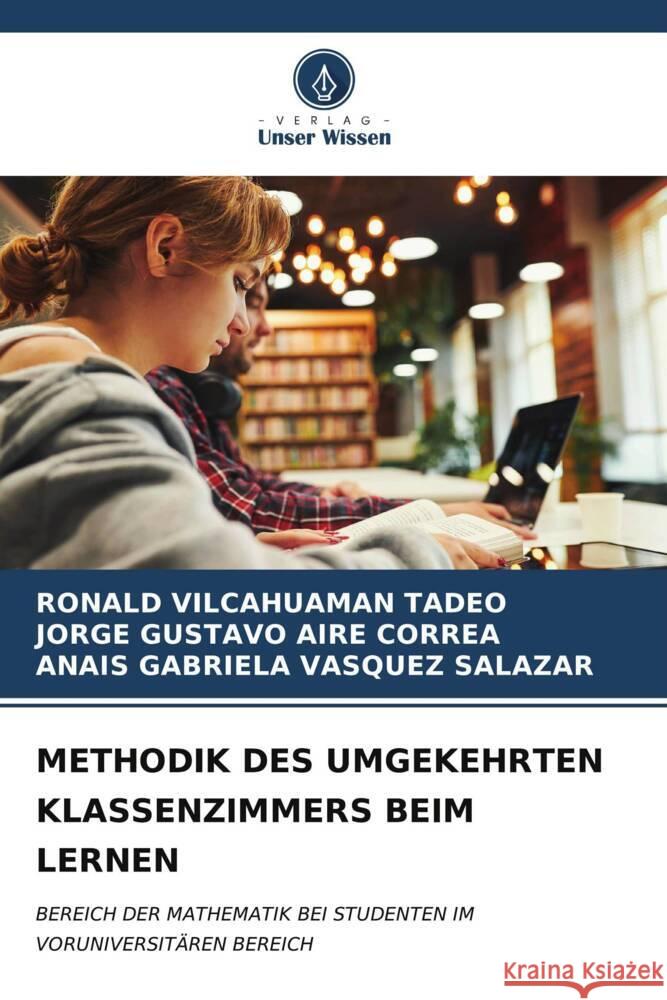 Methodik Des Umgekehrten Klassenzimmers Beim Lernen Ronald Vilcahuama Jorge Gustavo Air Anais Gabriela Vasque 9786206636120