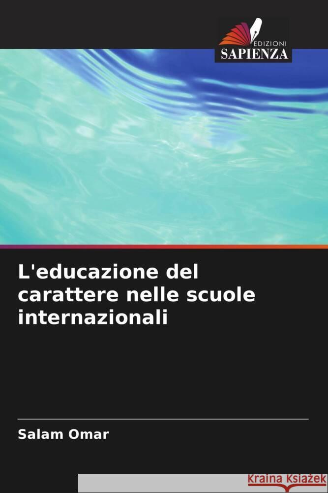 L'educazione del carattere nelle scuole internazionali Salam Omar 9786206636212